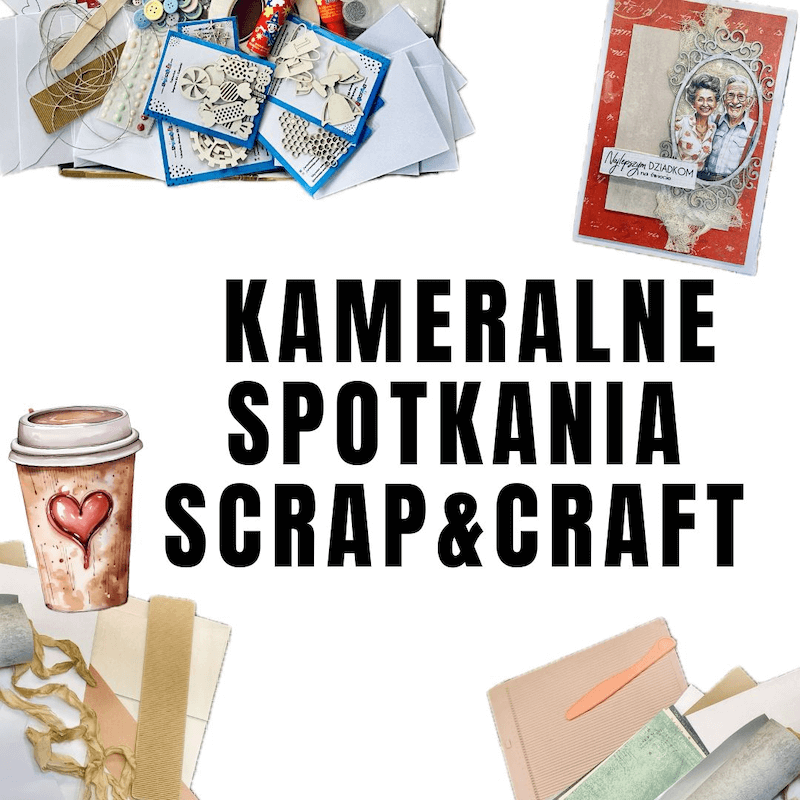 KAMERALNE SPOTKANIE SCRAP&CRAFT - 13.04.24 r. godz. 11:00 - 13:00 - KARTKI OKOLICZNOŚCIOWE DIY