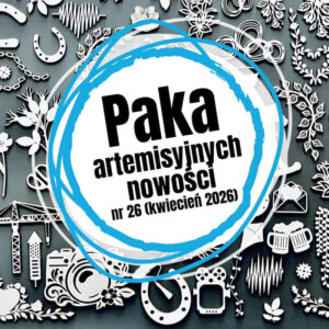 ARTEMISYJNA PAKA NOWOŚCI nr 26 - KWIECIEŃ 2026