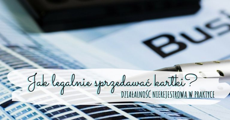Jak legalnie sprzedawać kartki? Działalność nierejestrowa w praktyce