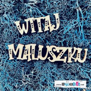 Tekturka: Napis 03 - Witaj maluszku + grafiki na odwrocie etykiety