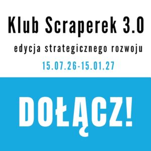 Klub Scraperek 3.0 - edycja strategicznego rozwoju